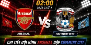 Nhận Định Arsenal Vs Coventry City: Dự Đoán Tỷ Số Chung Cuộc