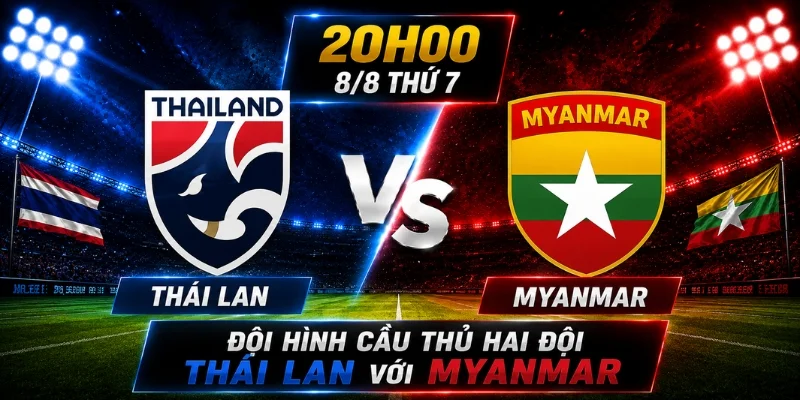 Thái Lan Vs Myanmar: Dự Đoán Tỷ Số Và Kết Quả Cuối Cùng 2 Đội hình cầu thủ hai đội Thái Lan với Myanmar