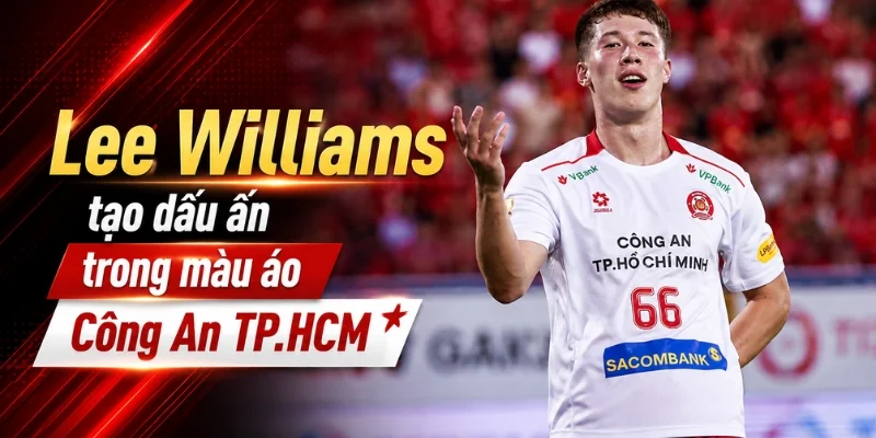 Lee Williams - Điều Gì Làm Nên Sức Hút Của Cầu Thủ Này? 1 Lee Williams - Điều Gì Làm Nên Sức Hút Của Cầu Thủ Này?